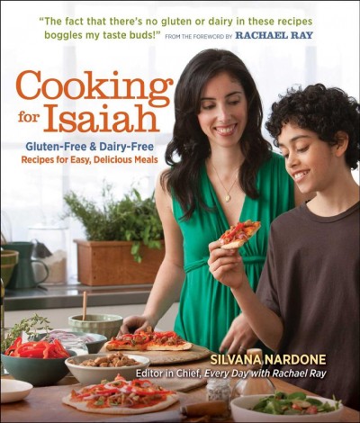 Cooking for Isaiah : gluten-free & dairy-free recipes for easy, delicious meals / Silvana Nardone ; photographs by Stephen Scott Gross.