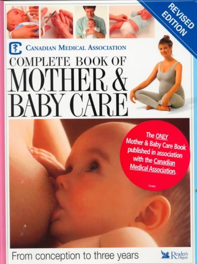 Canadian Medical Association complete book of mother & baby care / editor-in-chief, John Hoey, medical editor, Catherine Younger-Lewis.