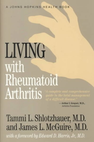 Living with rheumatoid arthritis / Tammi L. Shlotzhauer, James L. McGuire ; foreword by Edward D. Harris Jr. ; illustrations by Teresa Vaitkus.
