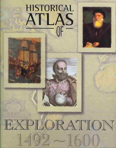 Historical atlas of exploration : 1492-1600 / Angus Konstam.