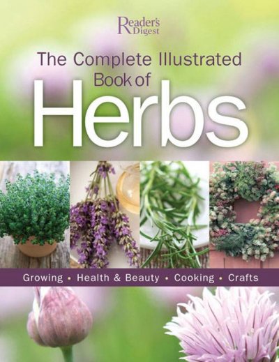 The complete illustrated book of herbs : growing, health & beauty, cooking, crafts.