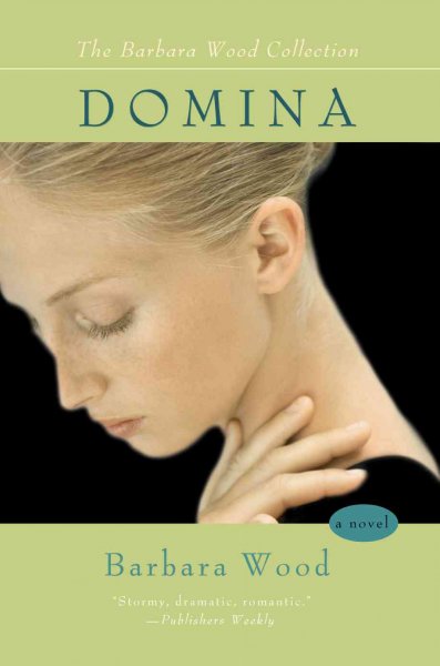 Domina : a beautiful woman doctor's search for professional acceptance and the man she loves : a novel / Barbara Wood.