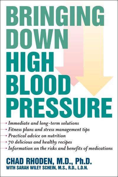 Bringing down high blood pressure / Chad A. Rhoden, with Sarah Wiley Schein.