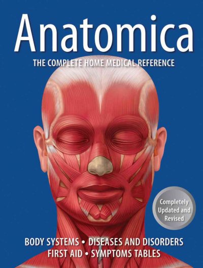 Anatomica : the complete home medical reference / chief consultant, Ken Ashwell ; editors, Emma Driver, David Kidd, John Mapps.