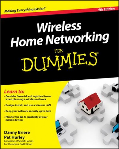 Wireless home networking for dummies / by Danny Briere and Pat Hurley.
