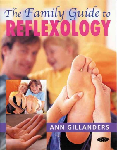 The family guide to reflexology / Ann Gillanders.