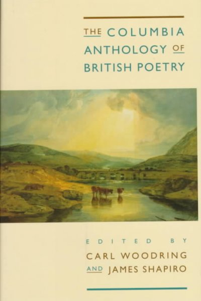 The Columbia anthology of British poetry / edited by Carl Woodring and James Shapiro.
