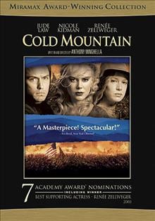 Cold Mountain [DVD videorecording] / Miramax Films presents ; a Mirage Enterprises/Bona Fide production ; directed by Anthony Minghella ; screenplay by Anthony Minghella ; produced by Sydney Pollack, William Horberg, Albert Berger & Ron Yerxa.