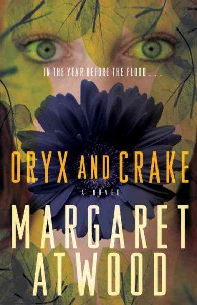 Oryx and Crake : a novel / Margaret Atwood.