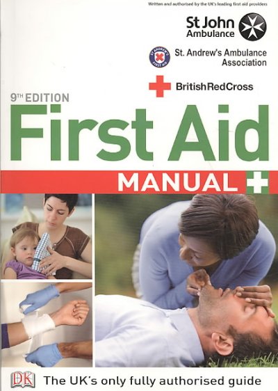 First aid manual : the authorised manual of St. John Ambulance, St. Andrew's Ambulance Association, and the British Red Cross.