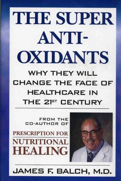The super antioxidants : why they will change the face of healthcare in the 21st century.