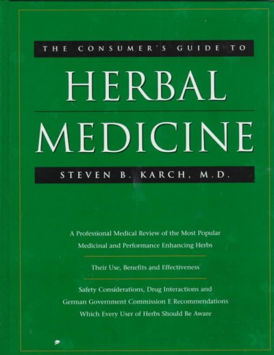 The Consumer's guide to herbal medicine / Steven B. Karch.