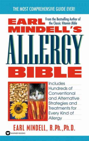 Earl Mindell's allergy bible : includes hundreds of conventional and alternative strategies and treatments for every kind of allergy / Earl Mindell.