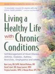 Living a healthy life with chronic conditions : self-management of heart disease, arthritis, diabetes, asthma, bronchitis, emphysema & others / Kate Lorig ... [et al.].