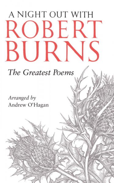A night out with Robert Burns : the greatest poems / arranged by Andrew O'Hagan.