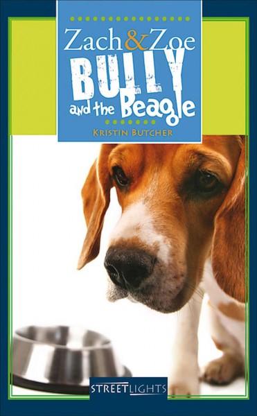 Zach & Zoe : bully and the beagle / by Kristin Butcher.