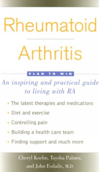 Rheumatoid arthritis : plan to win / Cheryl Koehn, Taysha Palmer, John Esdaile.