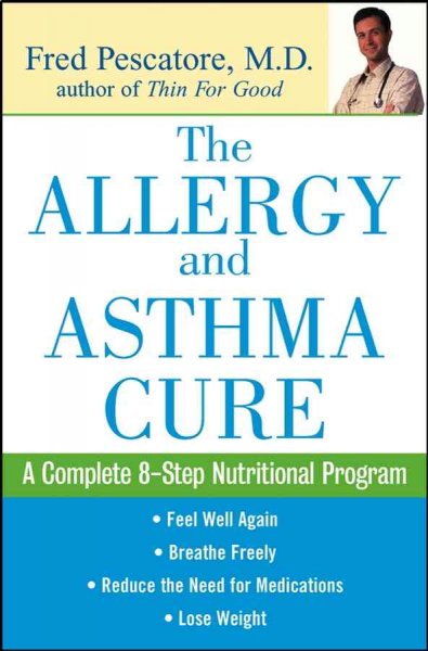 The allergy and asthma cure : a complete 8-step nutritional program / Fred Pescatore.
