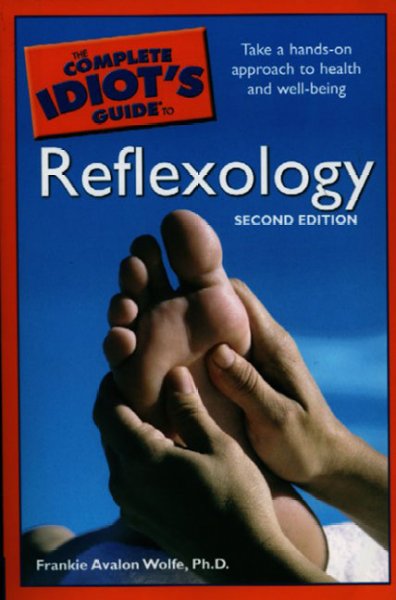The Complete Idiot's Guide to Reflexology.
