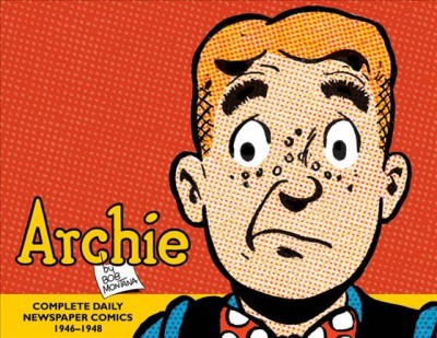 Archie : the complete daily newspaper comics, 1946-1948 / by Bob Montana.