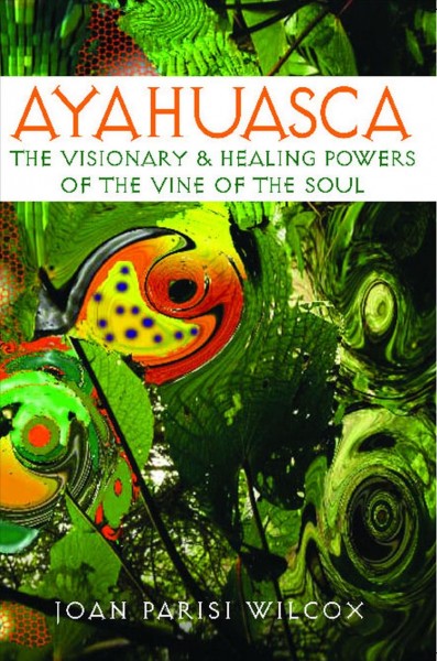 vine of the soul : encounters with ayahuasca / Richard Meech.