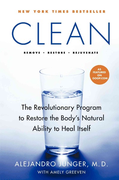 Clean : the revolutionary program to restore the body's natural ability to heal itself / Alejandro Junger ; [with Amely Greeven].