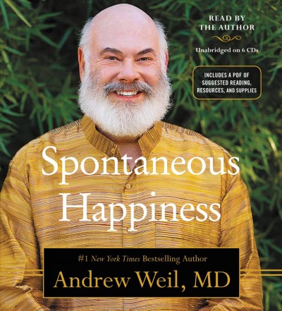 Spontaneous happiness [sound recording] / Andrew Weil.