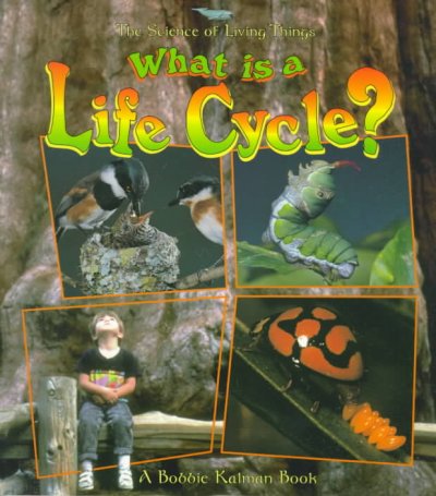 What is a life cycle? / Bobbie Kalman & Jacqueline Langille.