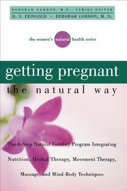 Getting pregnant the natural way / D.S. Feingold, Deborah Gordon.