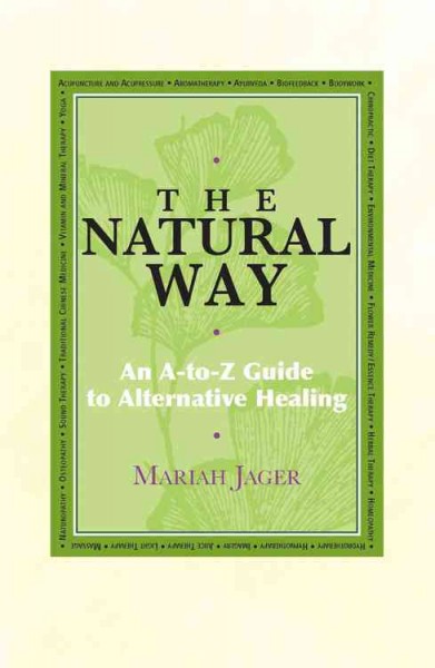 The Natural Way : An A-to-Z Guide to Alternative Healing.