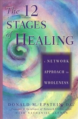 THE 12 STAGES OF HEALING: A NETWORK APPROACH TO WHOLENESS.