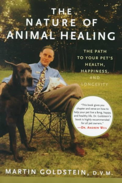 THE NATURE OF ANIMAL HEALING: THE PATH OF YOUR PET'S HEALTHY, HAPPINESS AND LONGEVITY.