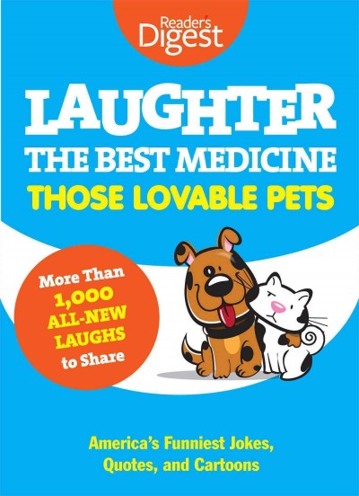 Laughter the best medicine : those lovable pets : America's funniest jokes, quotes, and cartoons.