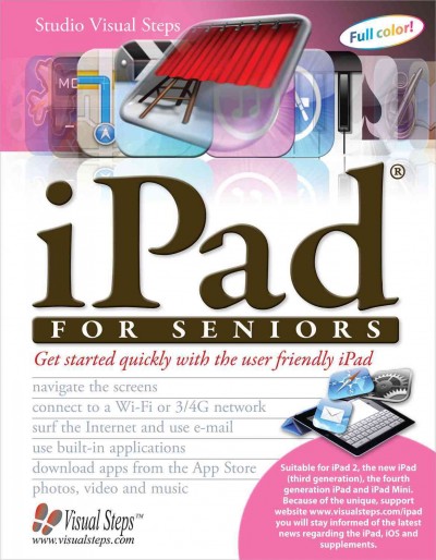 iPad for seniors : quickly start working with the user-friendly iPad / [edited by Jolanda Ligthart, Rilana Groot and Mara Kok ; translated by Irene Venditti].