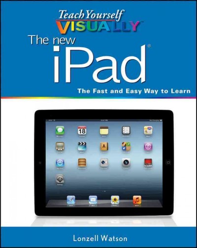 Teach yourself visually the new iPad / Lonzell Watson.