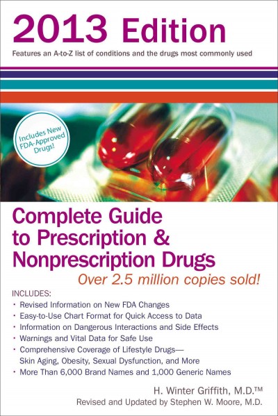 Complete guide to prescription & nonprescription drugs / by H. Winter Griffith ; revised and updated by Stephen W. Moore.