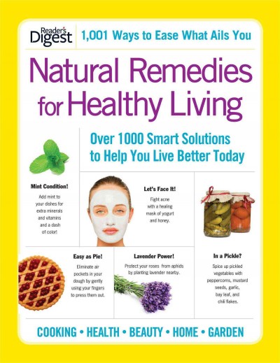 Natural remedies for healthy living : over 1000 smart solutions to help you live better today / [project editor: Robert Ronald]