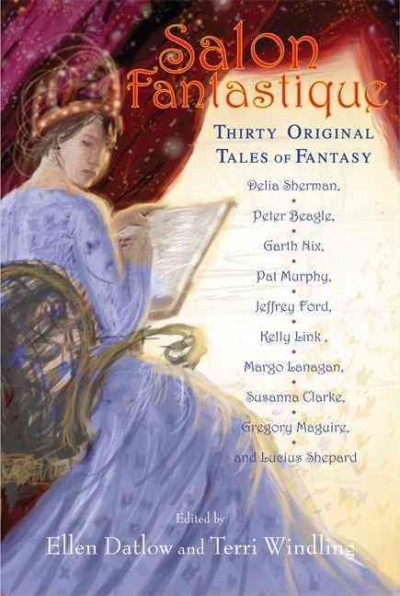 Salon fantastique : fifteen original tales of fantasy / edited and with an introduction by Ellen Datlow and Terri Windling.