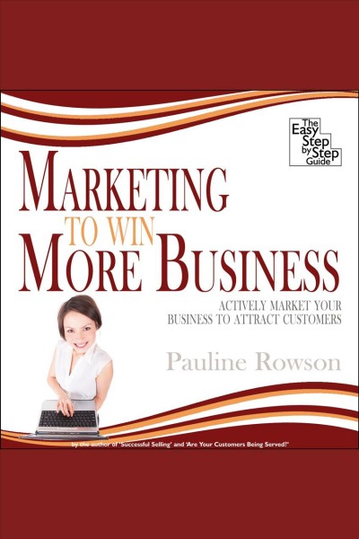 Marketing to win more business [electronic resource] / Pauline Rowson.