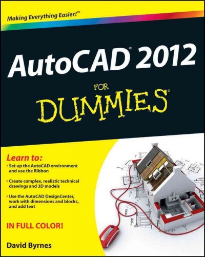 Autocad 2012 for dummies [electronic resource] / by David Byrnes ; foreword by Heidi Hewett.