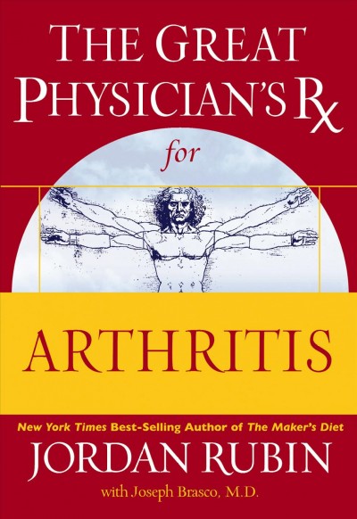 The Great Physician's RX for arthritis [electronic resource] / Jordan Rubin, with Joseph Brasco.
