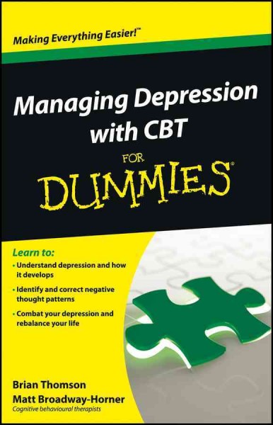 Managing depression with CBT for dummies / by Brian Thomson and Matt Broadway-Horner.