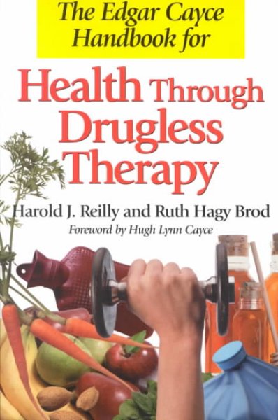 The Edgar Cayce handbook for health through drugless therapy / Harold J. Reilly and Ruth Hagy Brod.