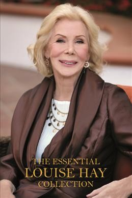 The essential louise hay collection / Louise L. Hay.