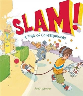 Slam! :  a tale of consequences /  Adam Stower.