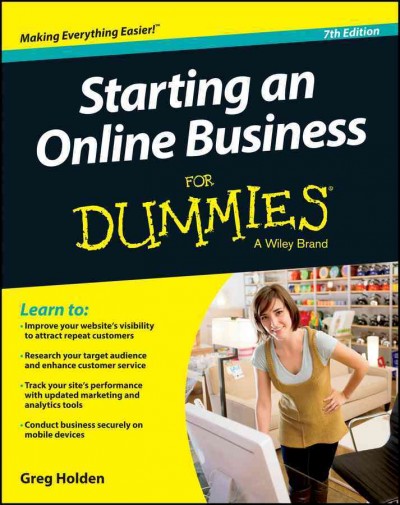 Starting an online business for dummies / by Greg Holden.