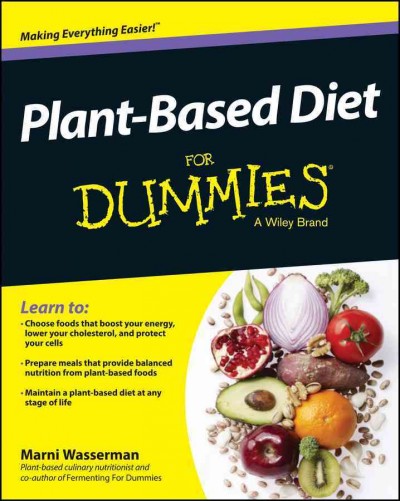 Plant-based diet for dummies / Marni Wasserman.