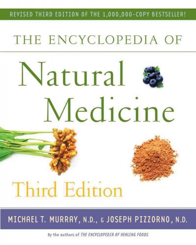 The encyclopedia of natural medicine / Michael T. Murray, Joseph E. Pizzorno.