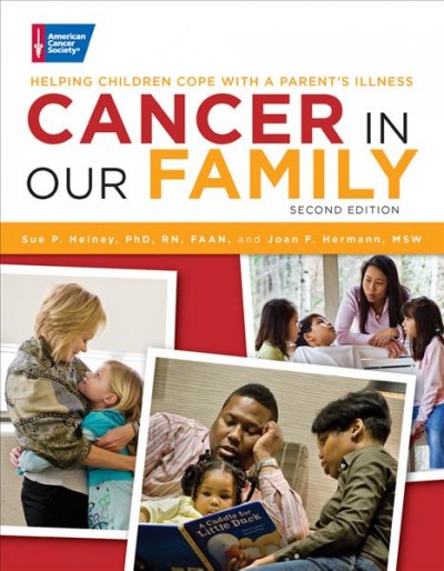 Cancer in our family : helping children cope with a parent's illness / Sue P. Heiney, Joan F. Hermann.