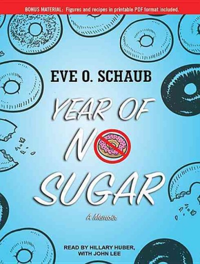 Year of no sugar / Eve O. Schaub.